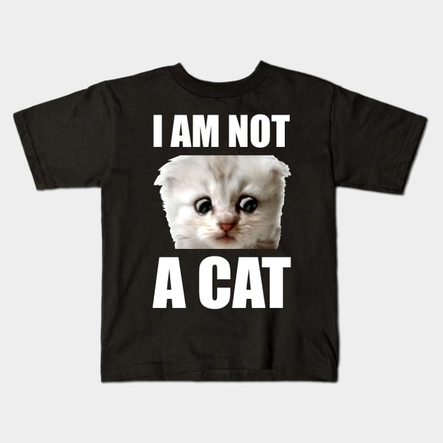 I Am Not A Cat Kids T-Shirt by BAH